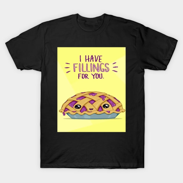 Pie - I have fillings for you T-Shirt by gruntcooker